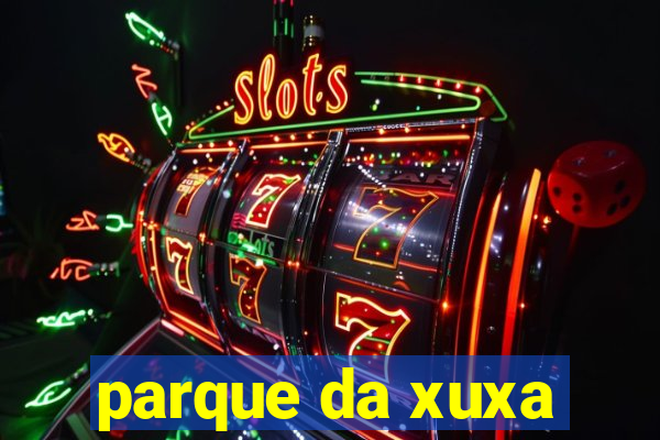 parque da xuxa