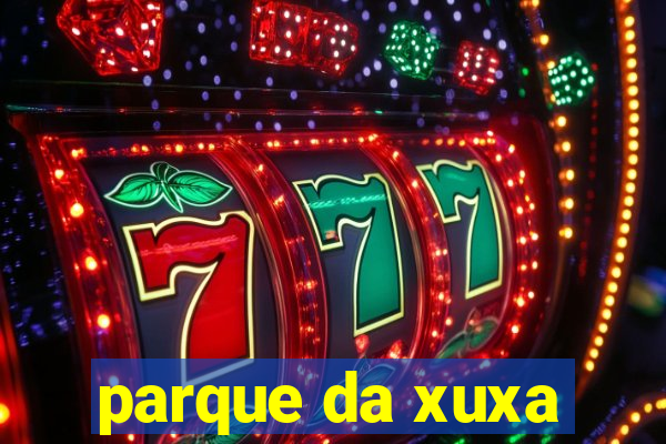 parque da xuxa