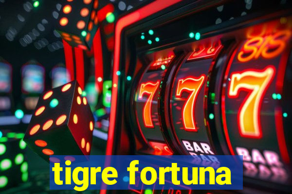 tigre fortuna