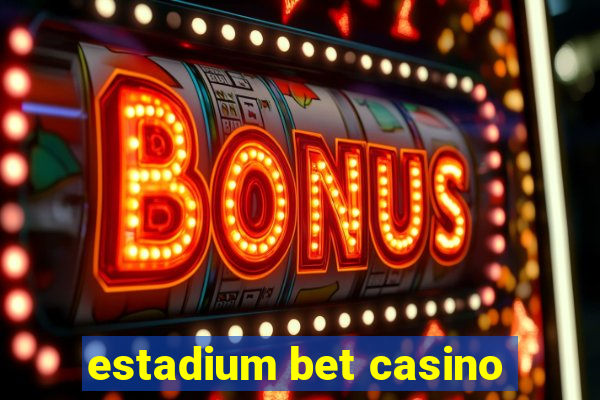 estadium bet casino