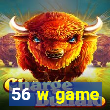 56 w game