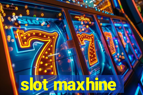 slot maxhine