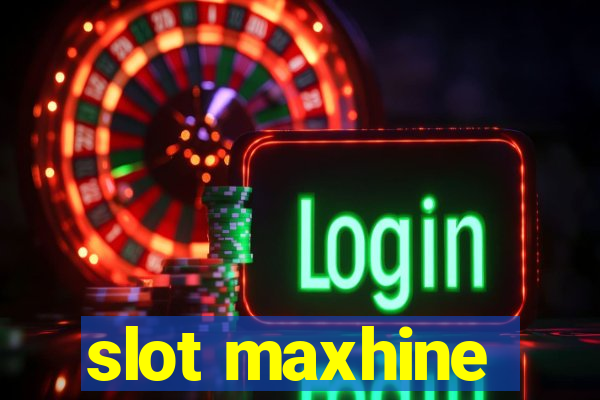 slot maxhine