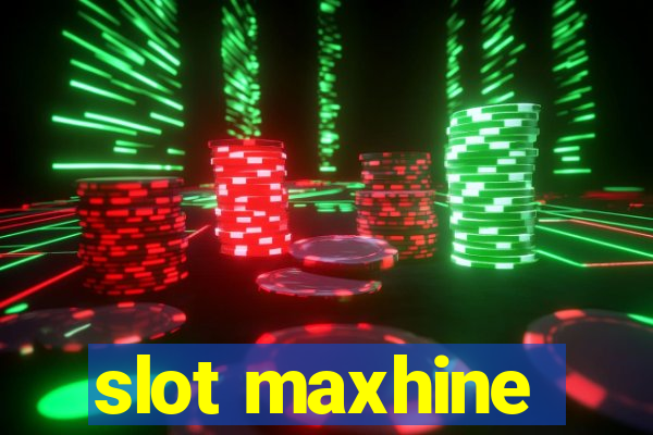 slot maxhine