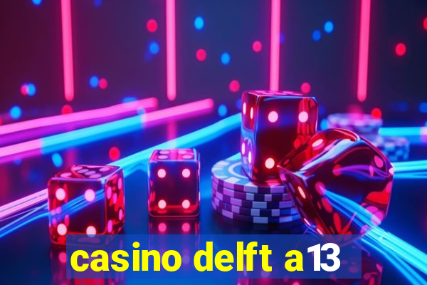 casino delft a13