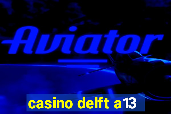 casino delft a13