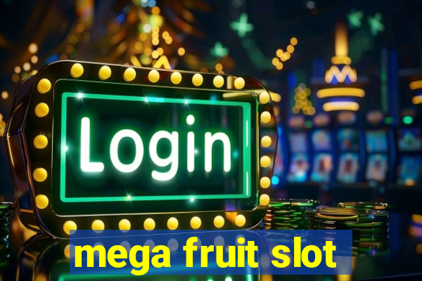 mega fruit slot