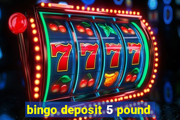 bingo deposit 5 pound