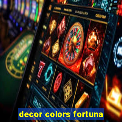 decor colors fortuna