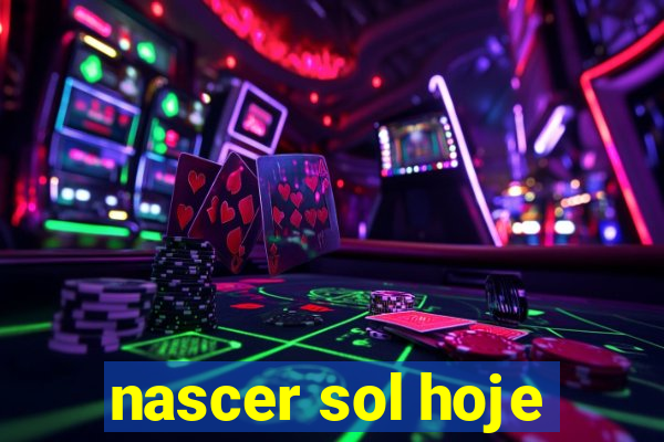 nascer sol hoje