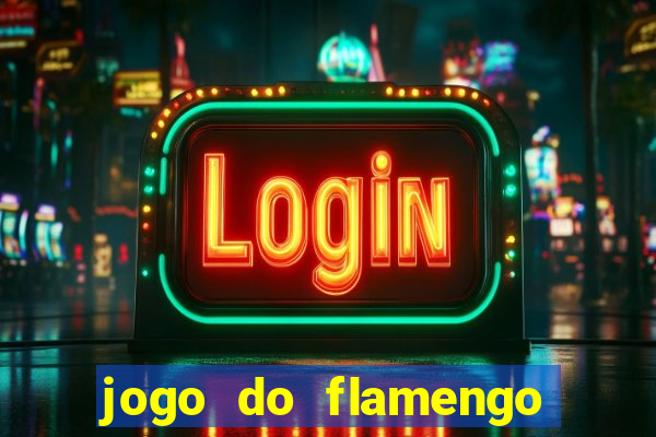 jogo do flamengo que hora