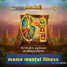 meme mental illness