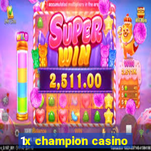 1x champion casino