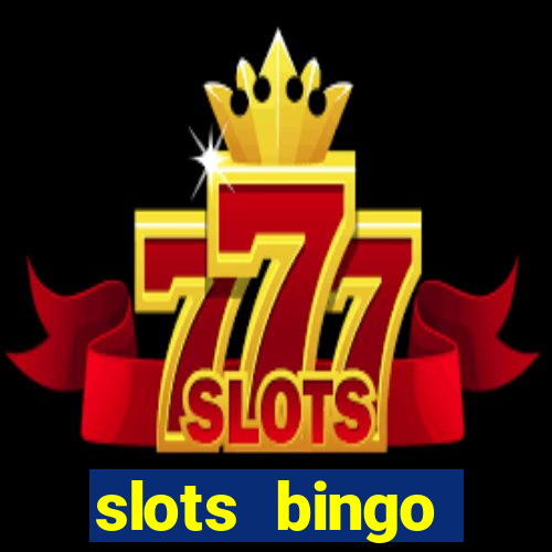 slots  bingo