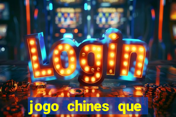 jogo chines que ganha dinheiro