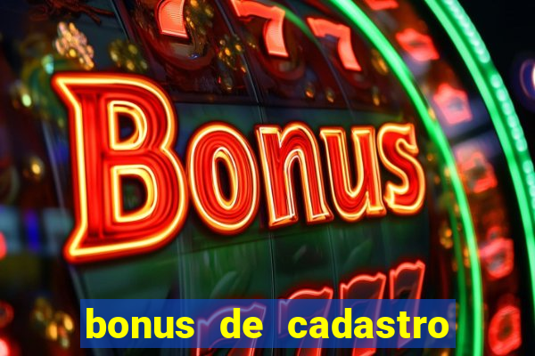 bonus de cadastro sem rollover