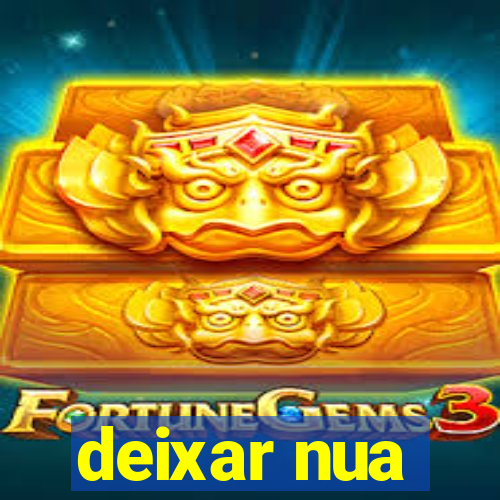 deixar nua