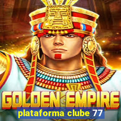 plataforma clube 77