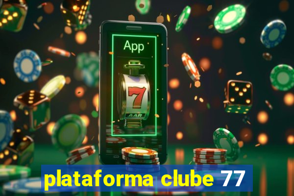 plataforma clube 77