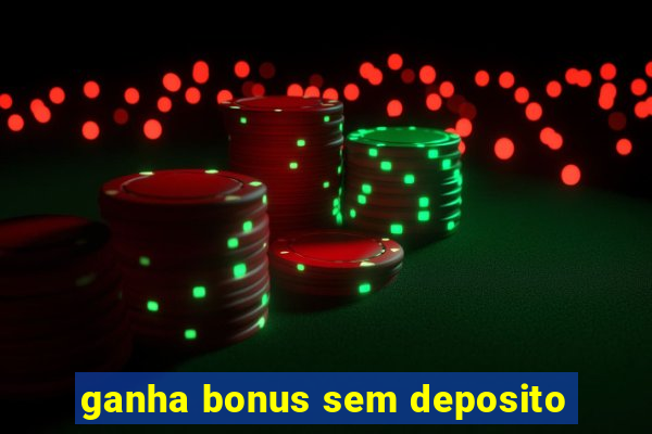 ganha bonus sem deposito