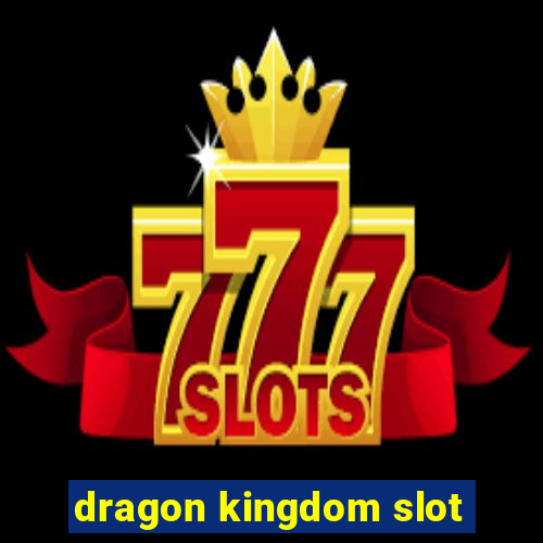 dragon kingdom slot