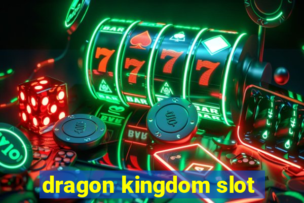 dragon kingdom slot