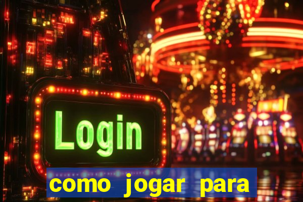 como jogar para ganhar dinheiro no jogo do tigre