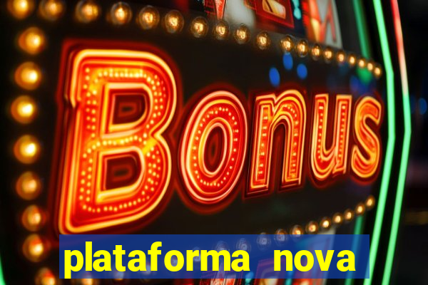 plataforma nova pagando bem