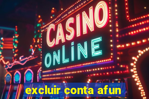 excluir conta afun