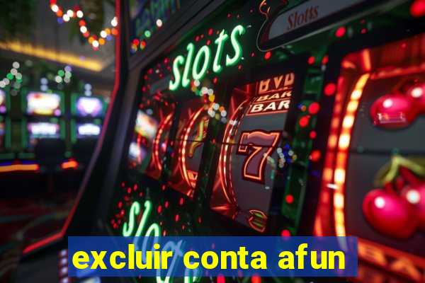 excluir conta afun