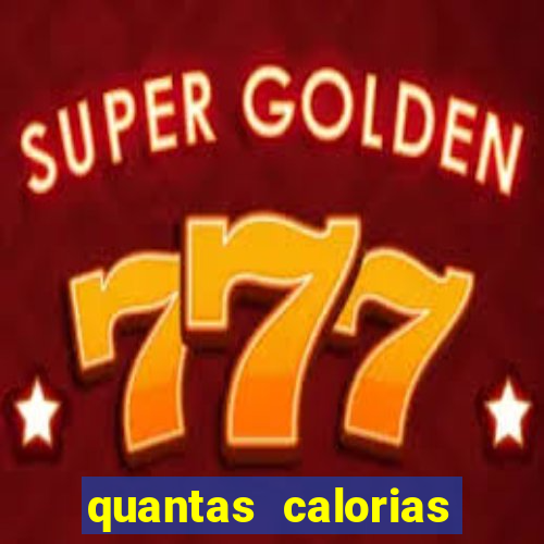 quantas calorias tem um xeque mate