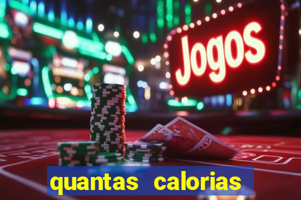 quantas calorias tem um xeque mate