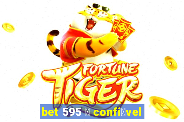 bet 595 茅 confi谩vel