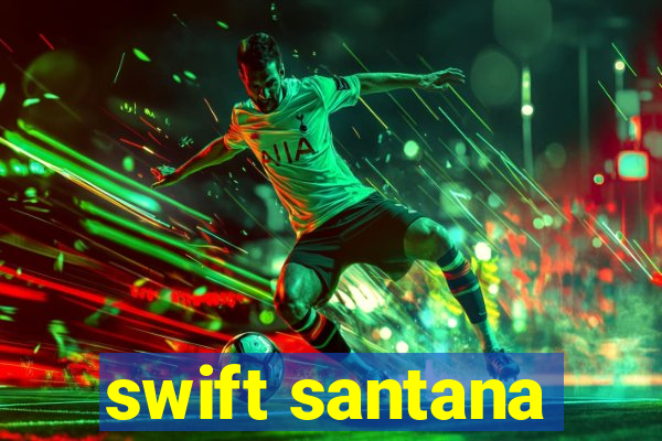 swift santana