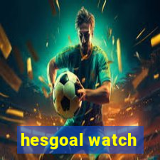 hesgoal watch