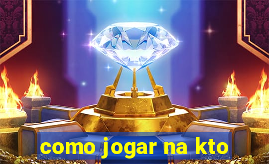 como jogar na kto