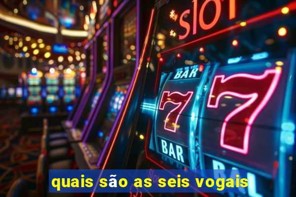 quais são as seis vogais