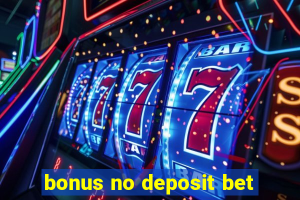 bonus no deposit bet