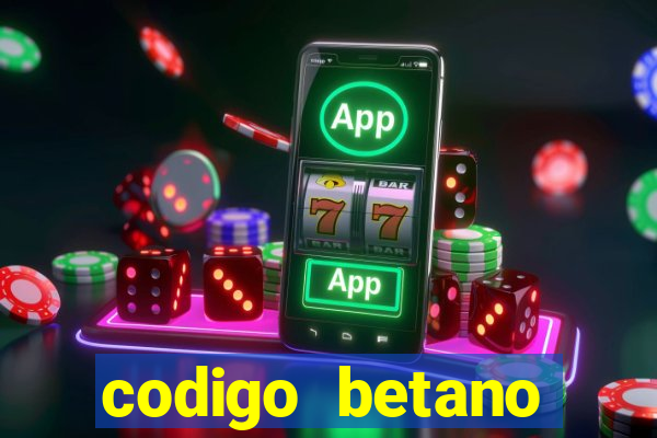 codigo betano rodadas gratis