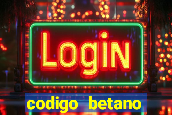 codigo betano rodadas gratis