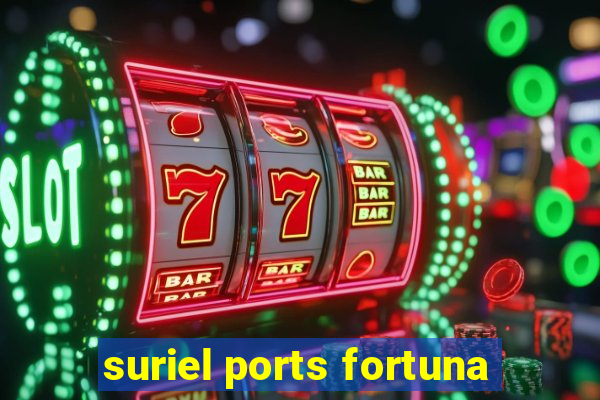 suriel ports fortuna