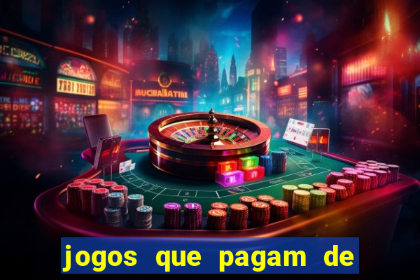 jogos que pagam de verdade na hora