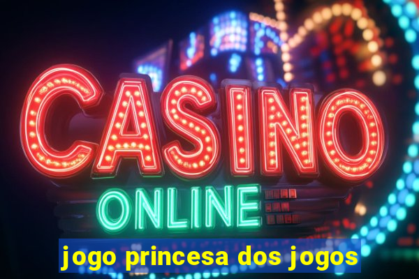 jogo princesa dos jogos