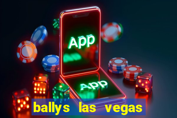 ballys las vegas hotel and casino