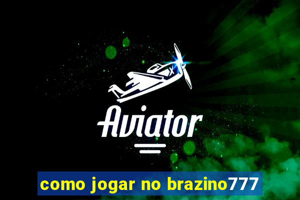 como jogar no brazino777