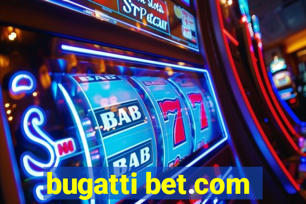 bugatti bet.com