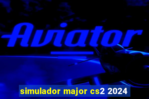 simulador major cs2 2024