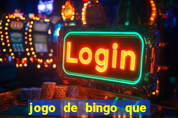 jogo de bingo que da dinheiro