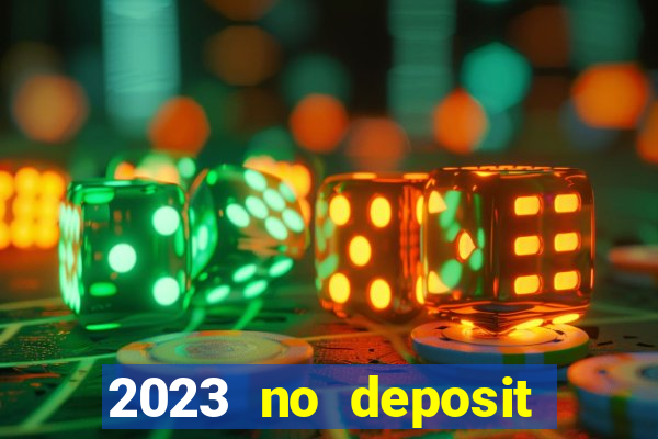 2023 no deposit casino bonus