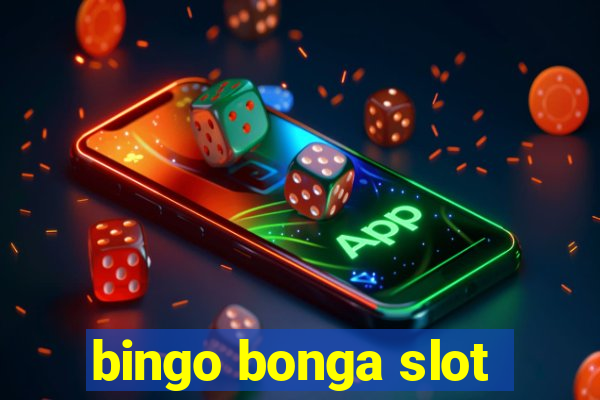 bingo bonga slot